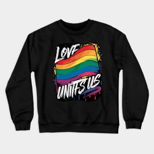 Love Unites Us Gay Lesbian Pride Crewneck Sweatshirt